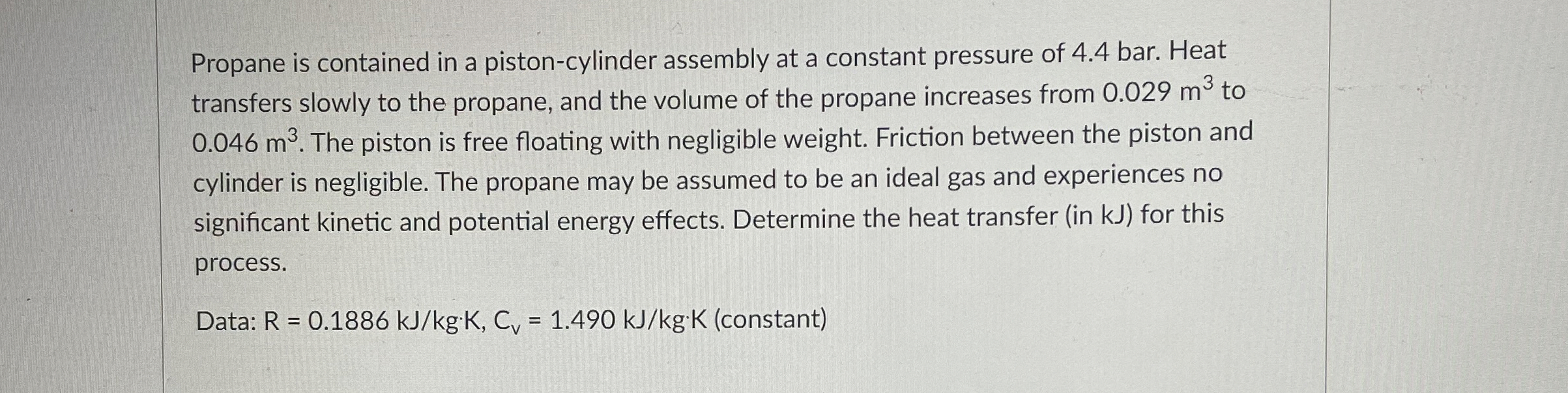 Propane is contained in a piston - cylinder