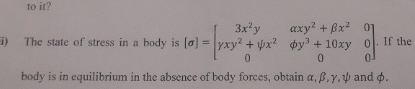 to it ? i ) The state of stress in a body is [ ]