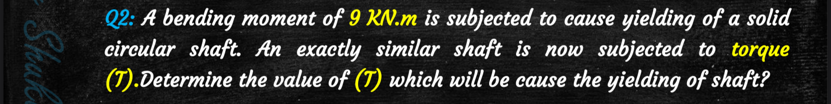 Q 2 : A bending moment of 9 KN . m is subjected