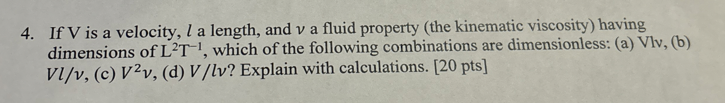 If V is a velocity, l a length, and v a fluid