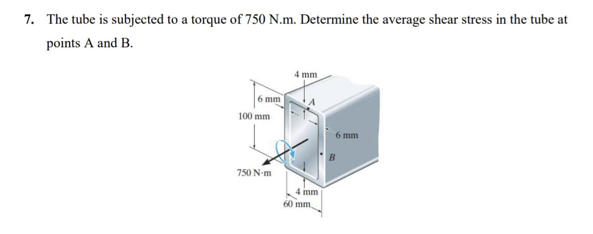 7 . The tube is subjected to a torque of 7 5 0 N