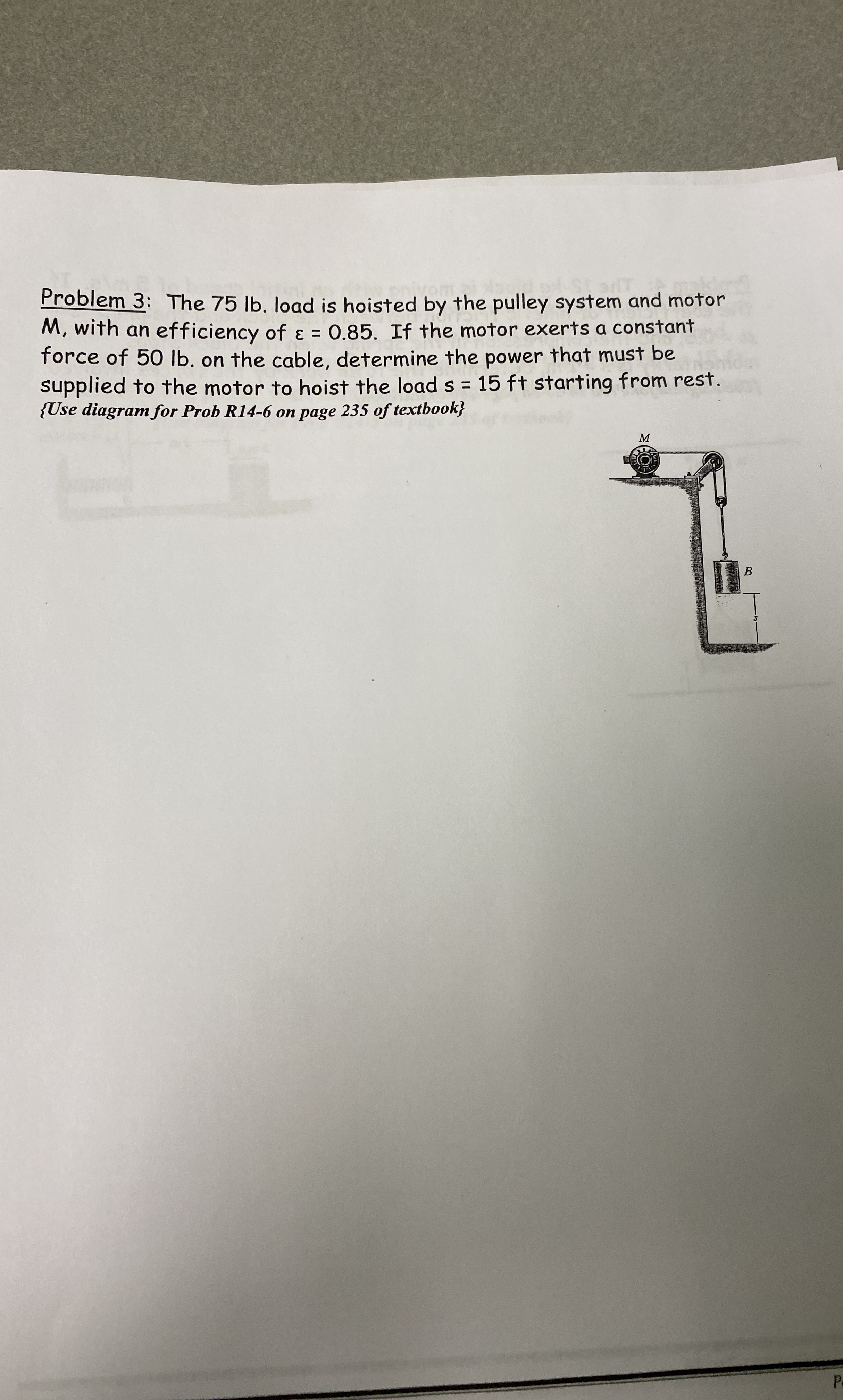 Problem 3 : The 7 5 lb . load is hoisted by the