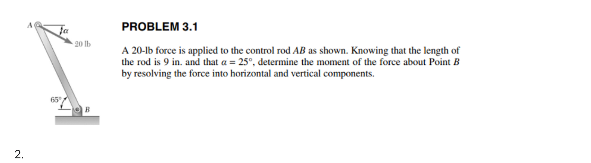 PROBLEM 3 . 1 A 2 0 - l b force is applied to the