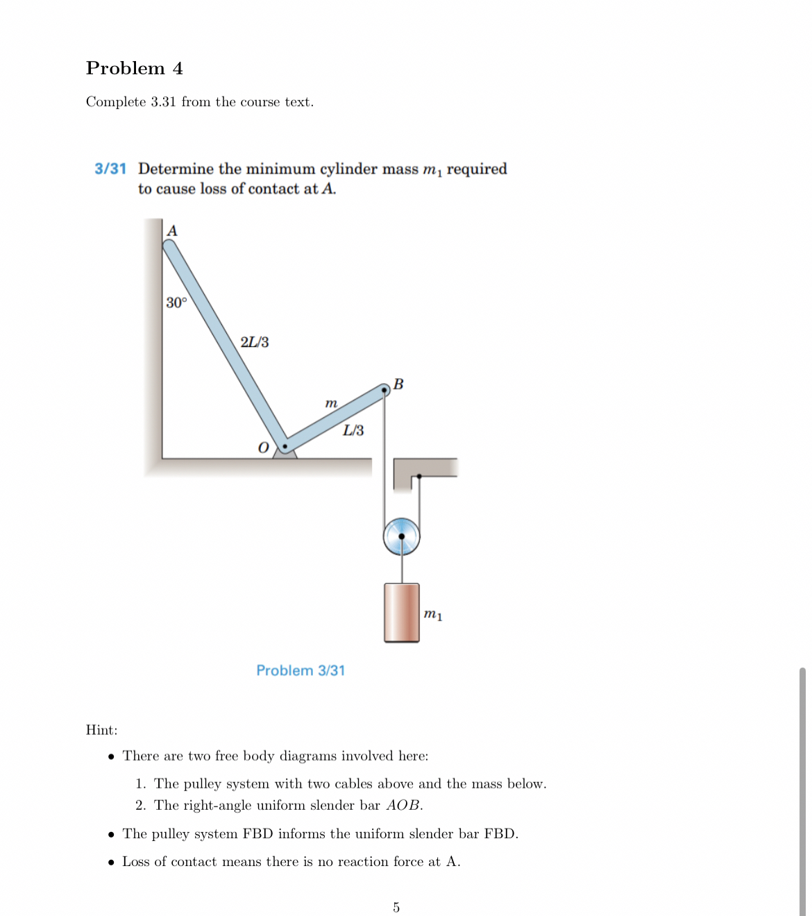 Problem 4 Complete 3 . 3 1 from the course text.