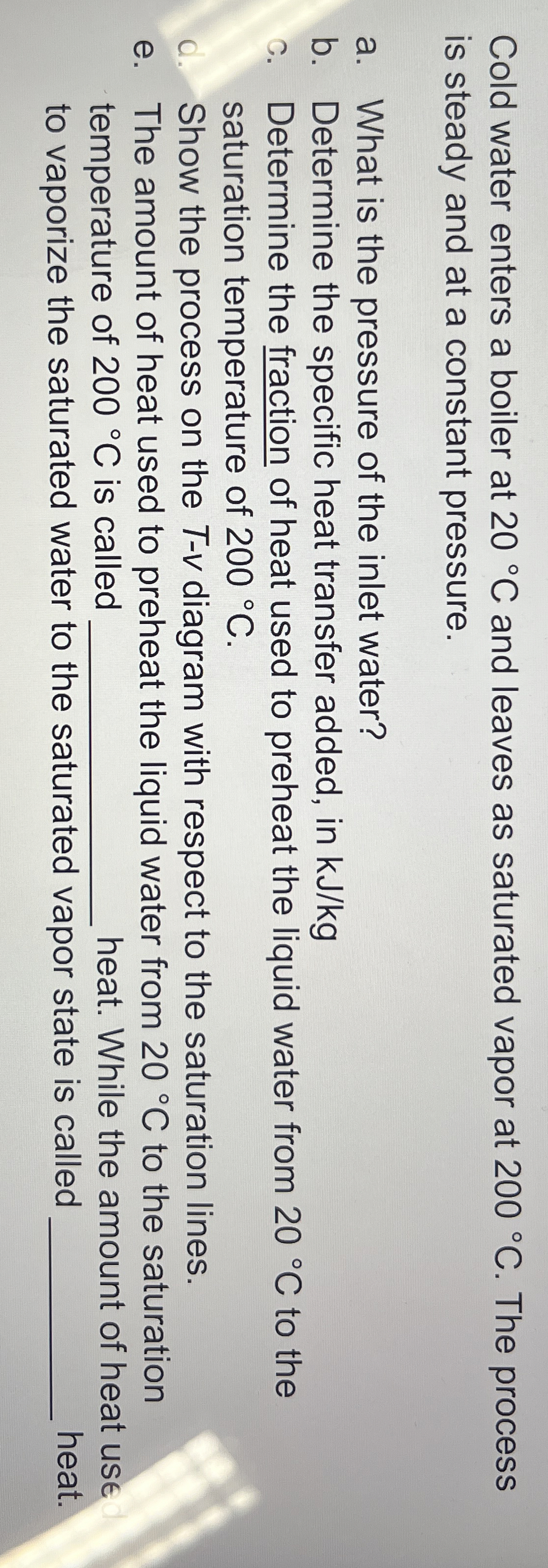 Cold water enters a boiler at 2 0 C and leaves as
