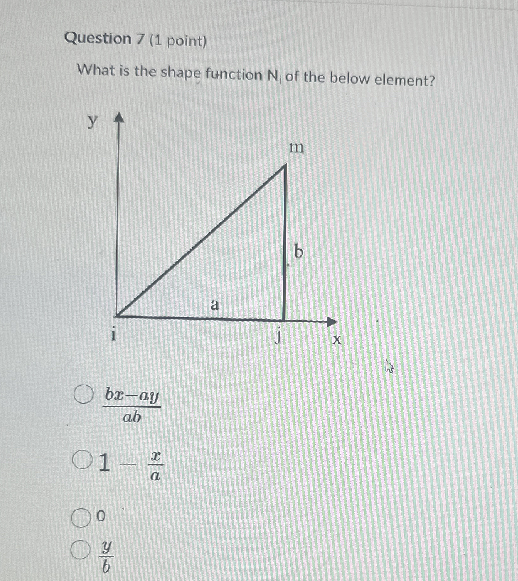 Question 7 ( 1 point ) What is the shape function
