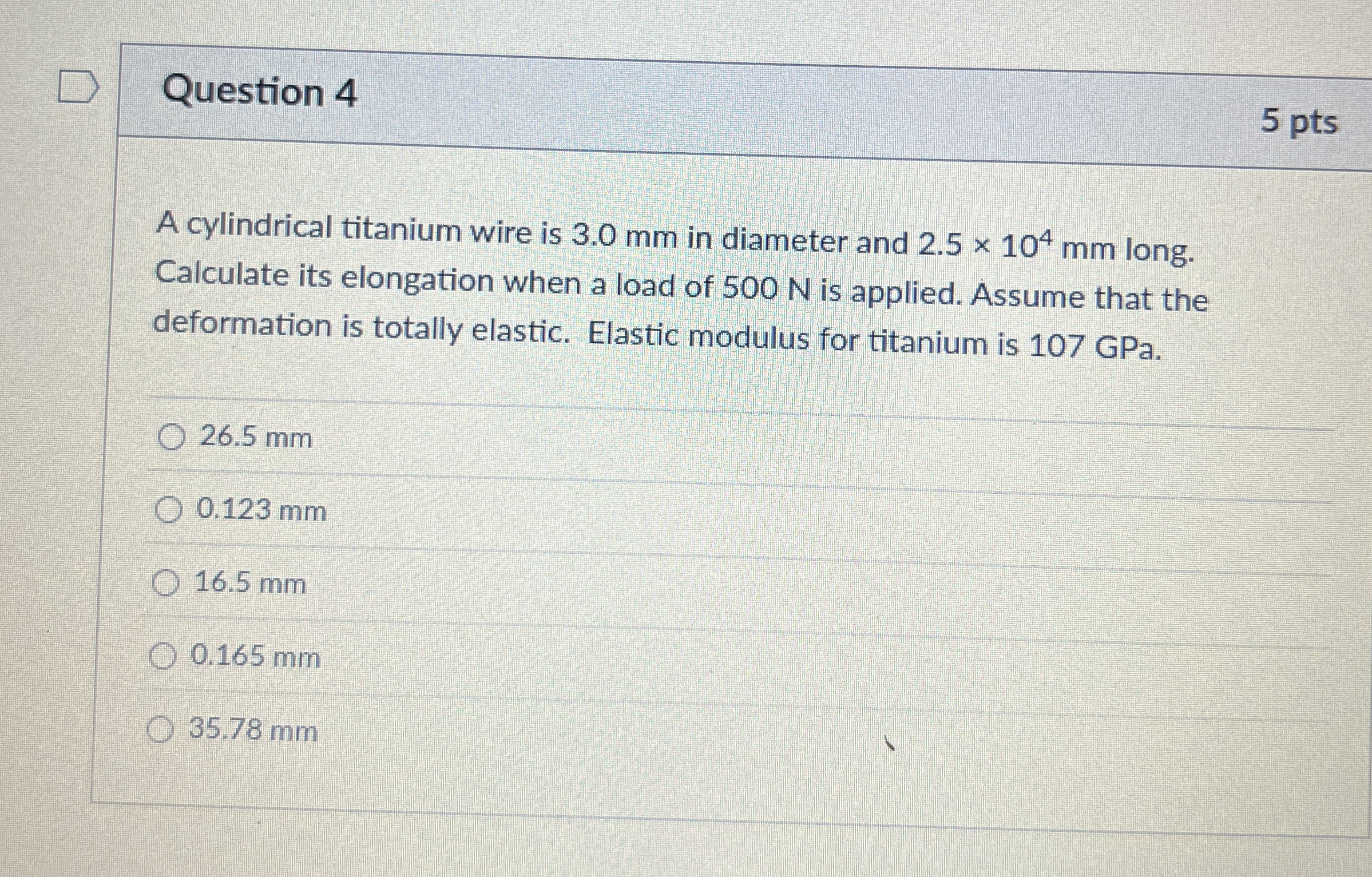 Question 4 A cylindrical titanium wire is 3 . 0