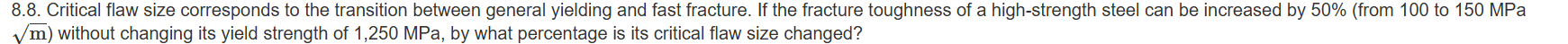 8 . 8 . Critical flaw size corresponds to the