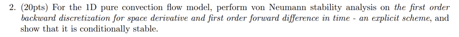 2 . ( 2 0 pts ) For the 1 D pure convection flow