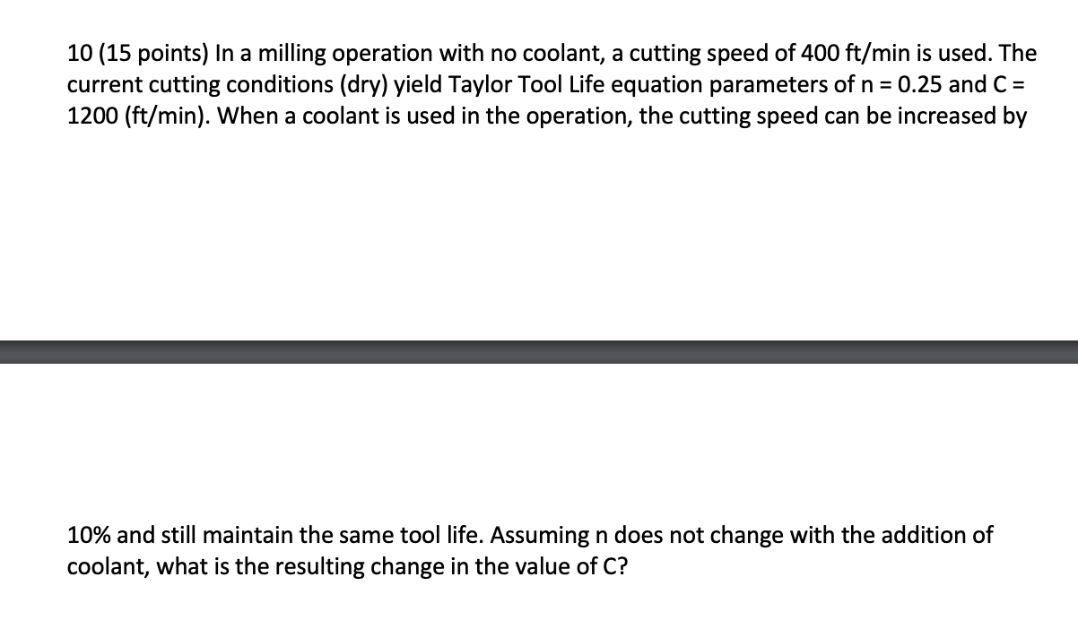 1 0 ( 1 5 points ) In a milling operation with no