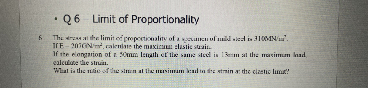Q 6 - Limit of Proportionality 6 The stress at