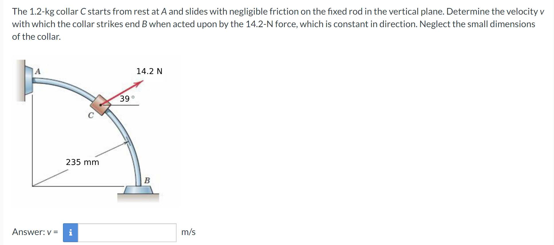 The 1 . 2 - kg collar C starts from rest at A and