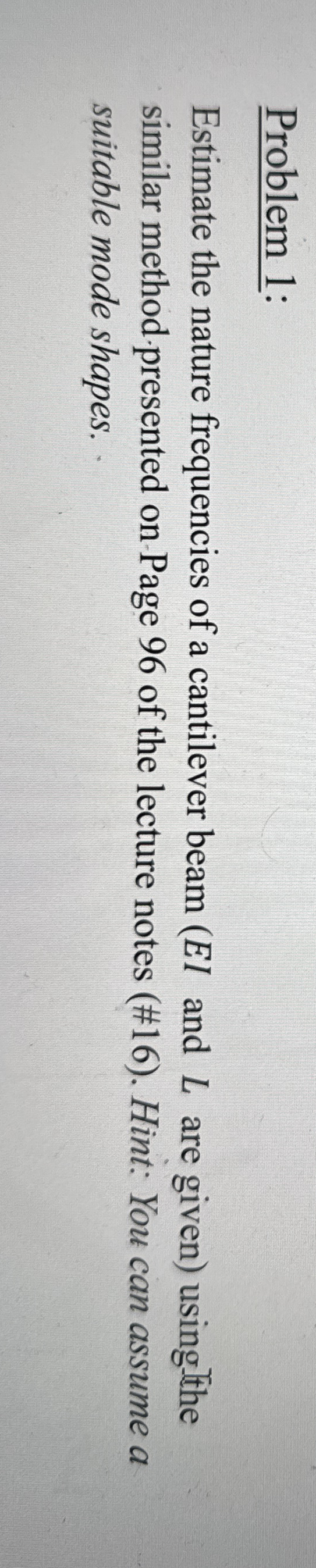 Problem 1 : Estimate the nature frequencies of a