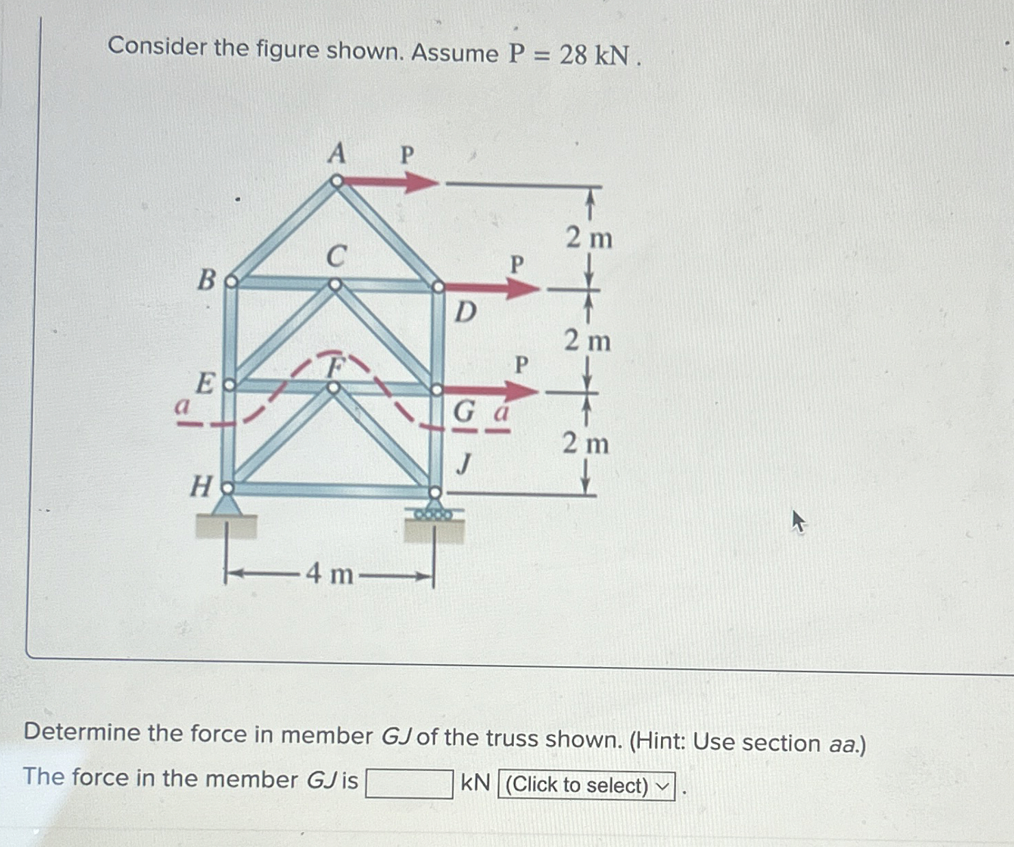 Consider the figure shown. Assume P = 2 8 k N .