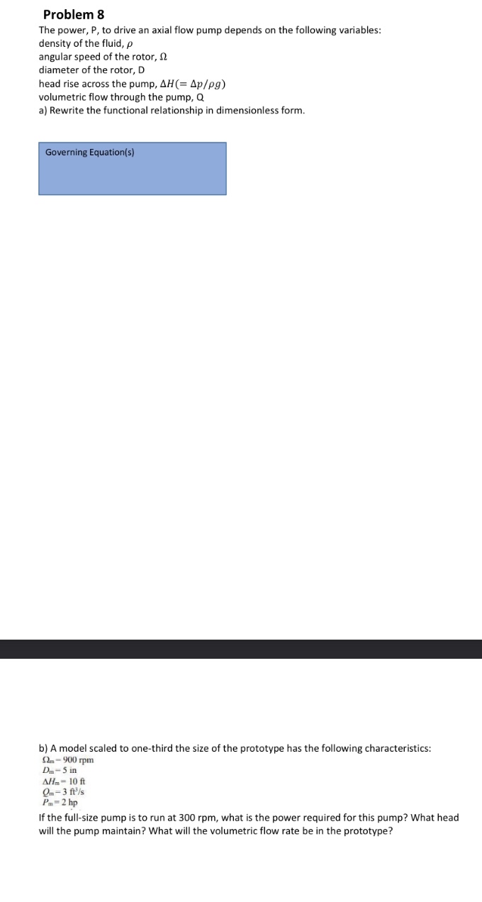 Problem 8 The power, P , to drive an axial flow