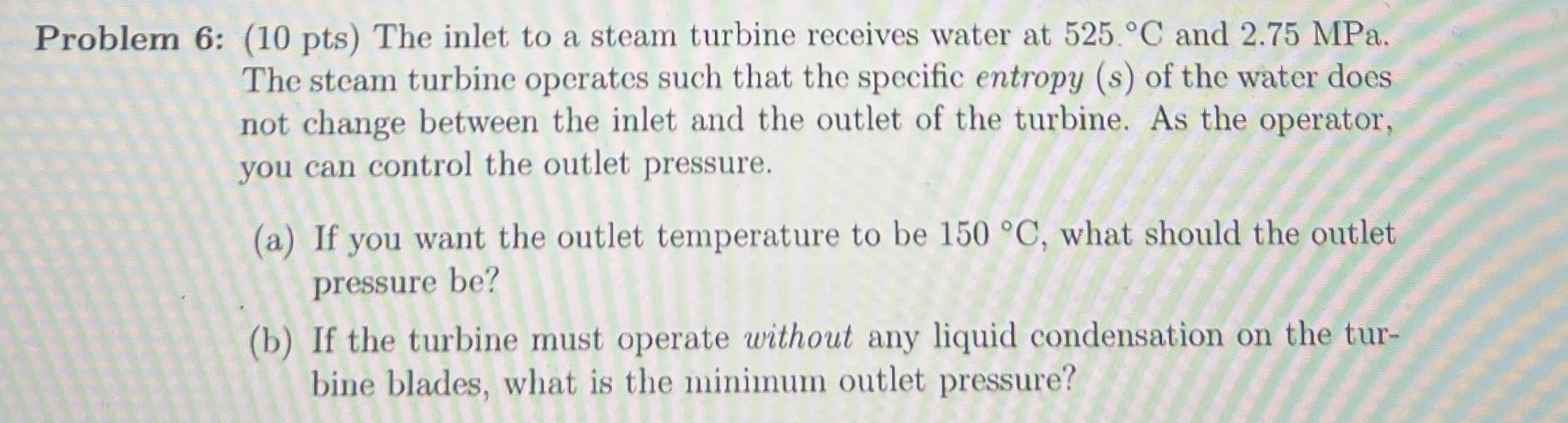 Problem 6 : ( 1 0 p t s ) The inlet to a steam