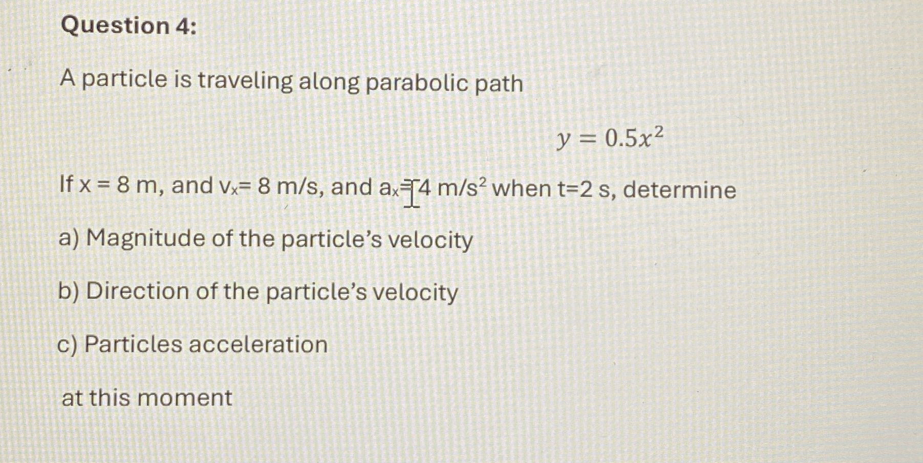 Question 4 : A particle is traveling along