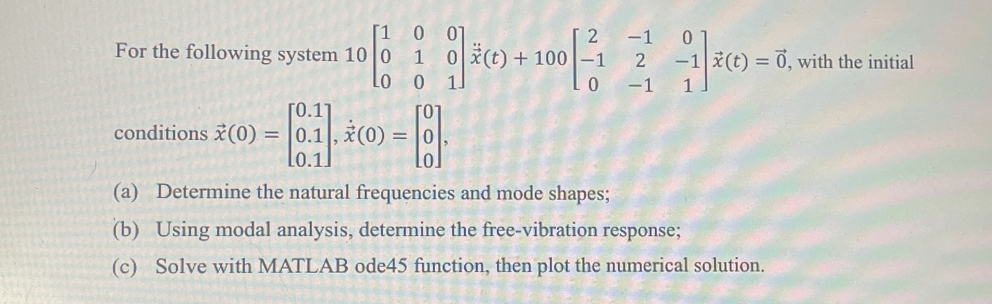 For the following system 1 0 [ 1 0 0 0 1 0 0 0 1