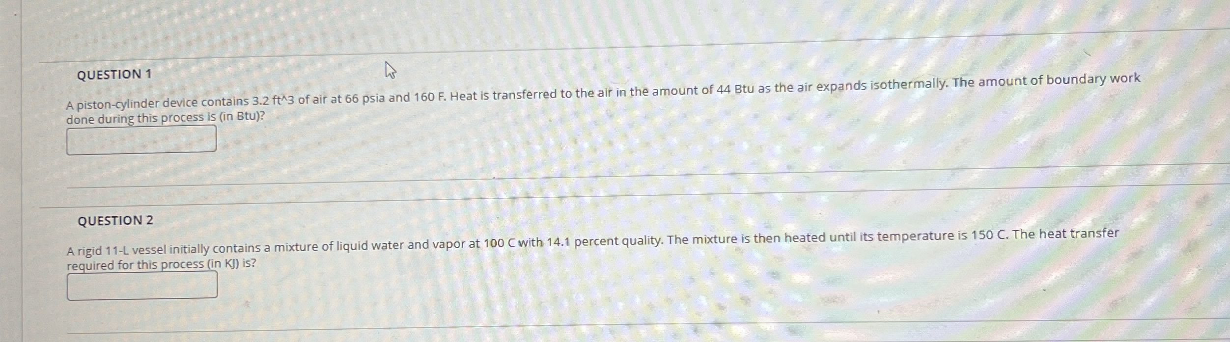 QUESTION 1 A piston - cylinder device contains 3