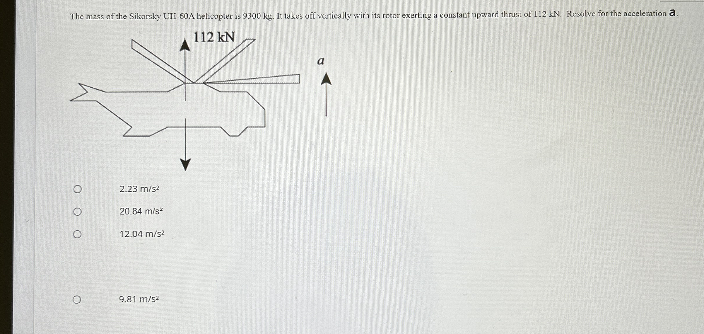 The mass of the Sikorsky UH - 6 0 A helicopter is