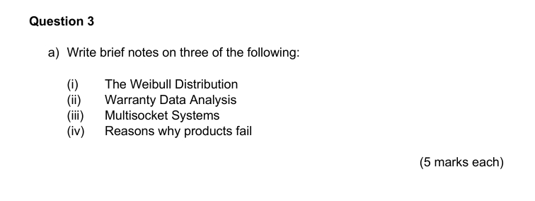 Question 3 a ) Write brief notes on three of the