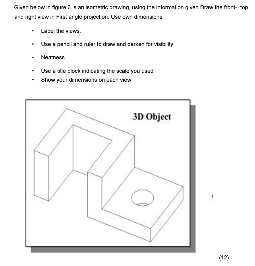 Given below in figure 3 is an isometric drawing,