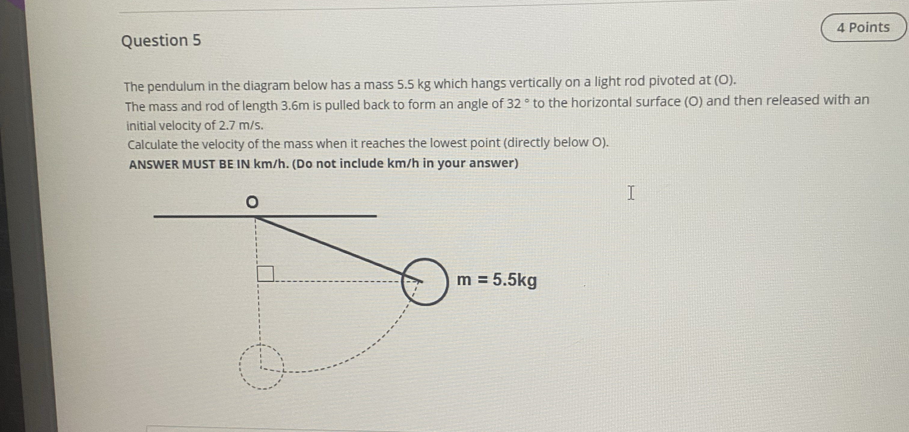 Question 5 4 Points The pendulum in the diagram