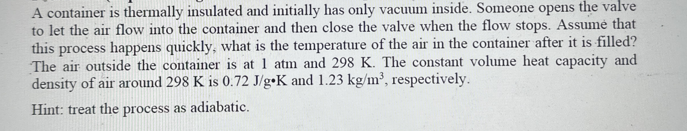 A container is thermally insulated and initially