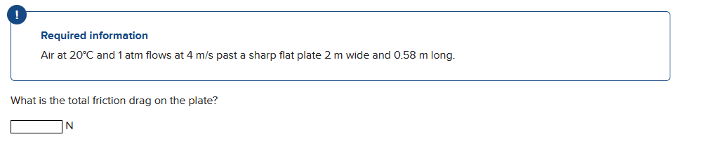 Air at 2 0 C and 1 atm flows at 4 m s past a