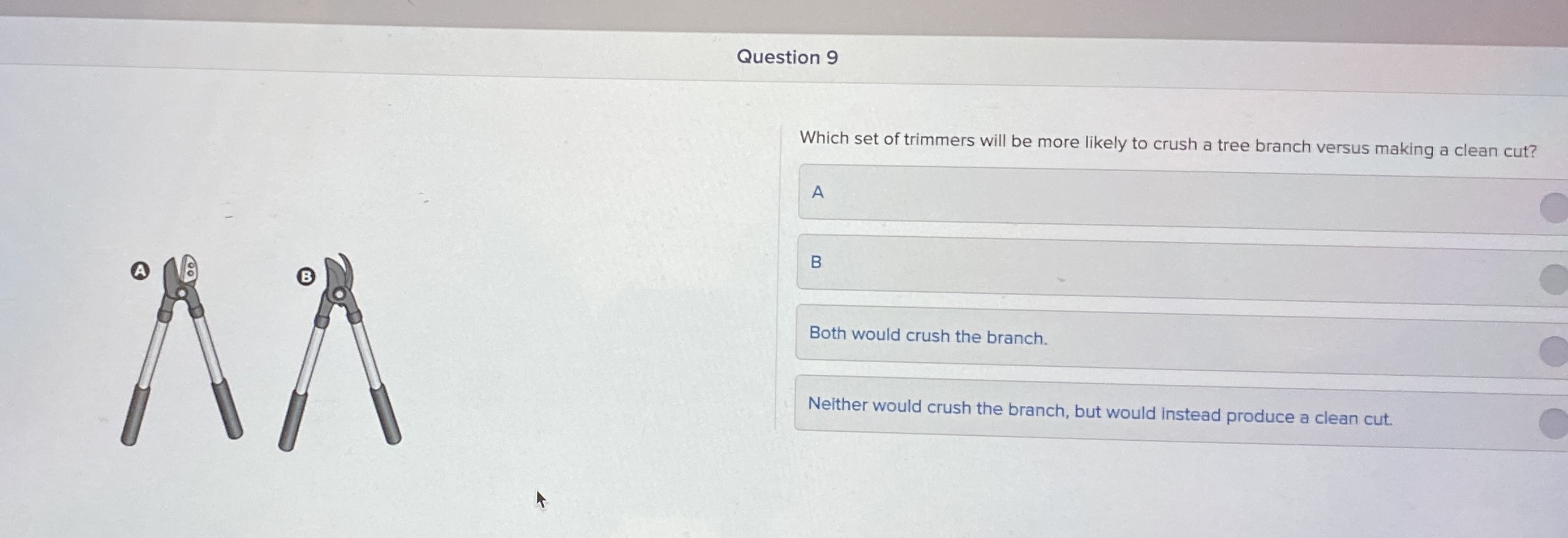 Question 9 Which set of trimmers will be more