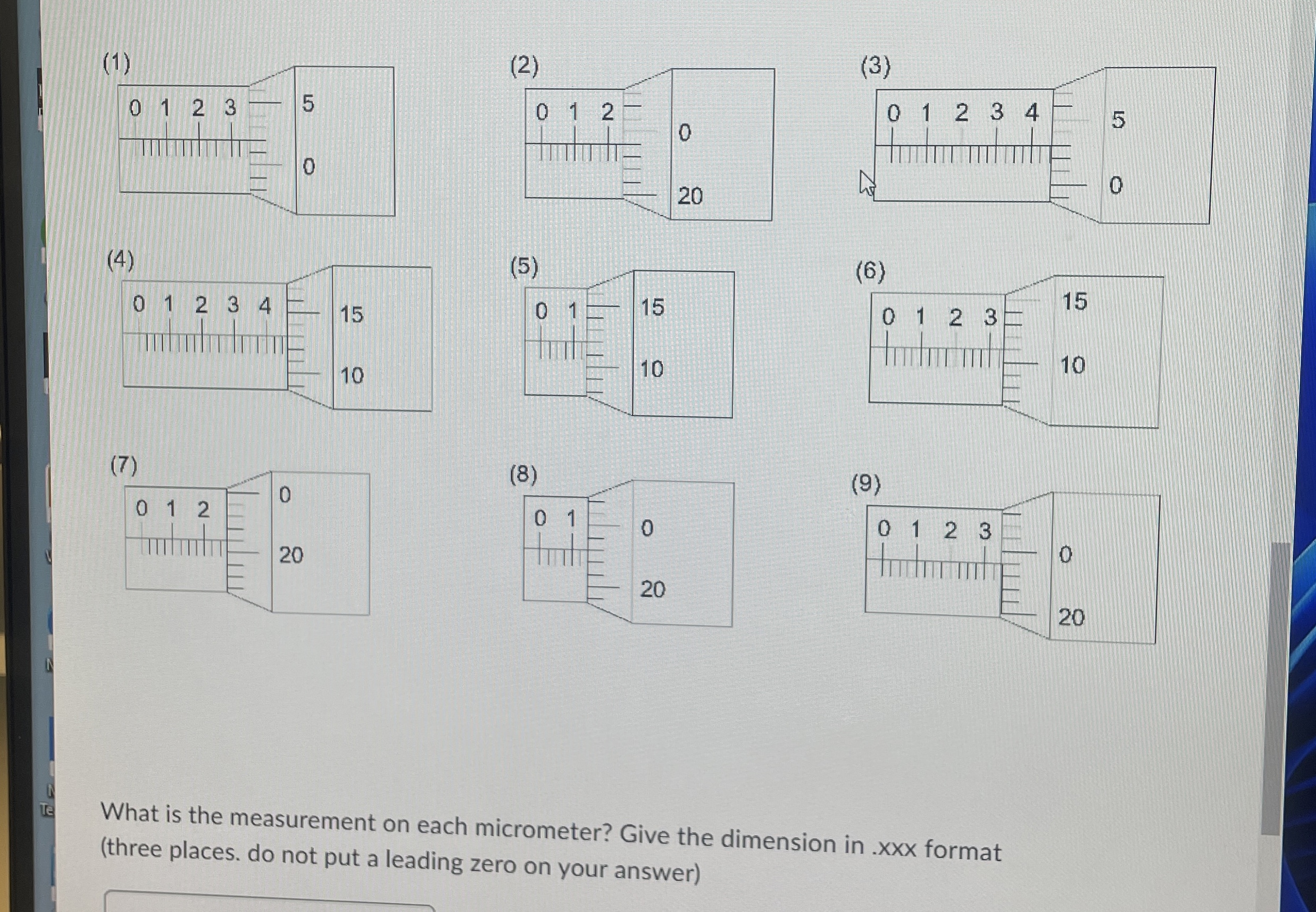 ( 9 ) What is the measurement on each micrometer?
