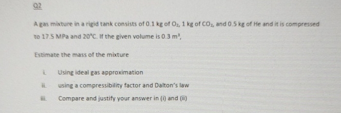 Q 2 A gas mixture in a rigid tank consists of 0 .