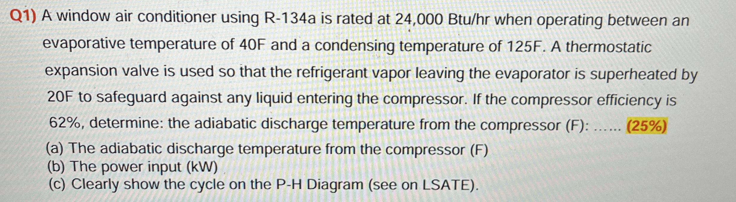 Q 1 ) A window air conditioner using R - 1 3 4 a