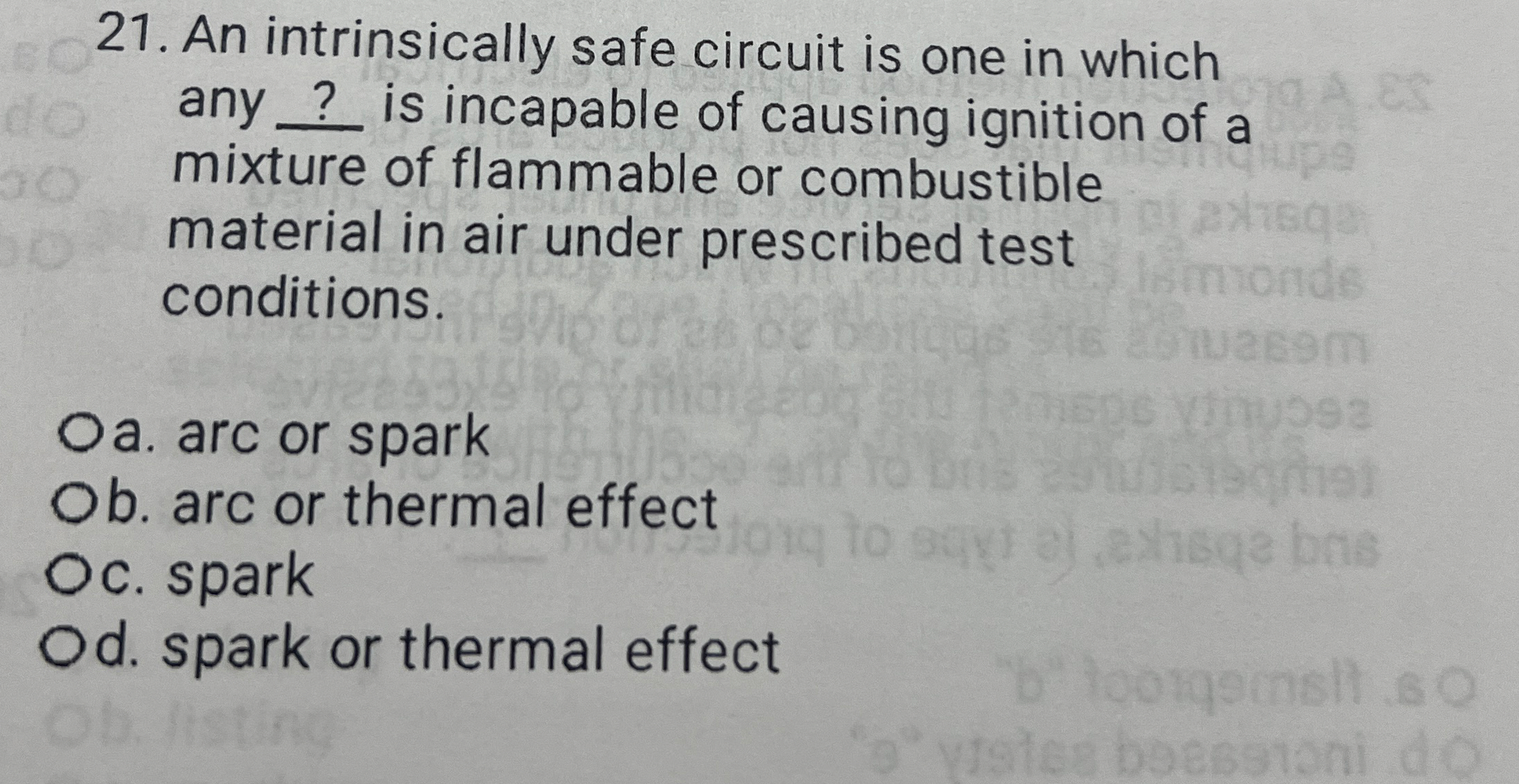 An intrinsically safe circuit is one in which any