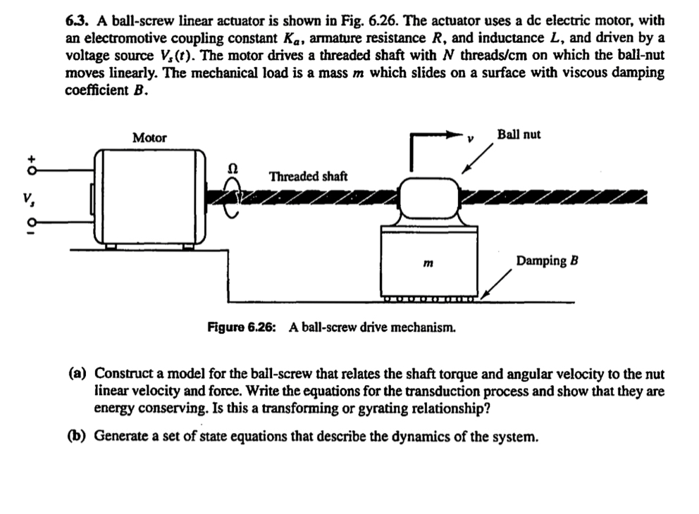 6 . 3 . A ball - screw linear actuator is shown