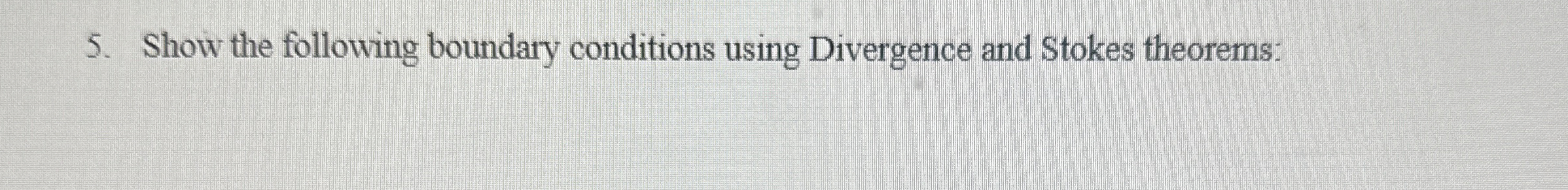 Show the following boundary conditions using