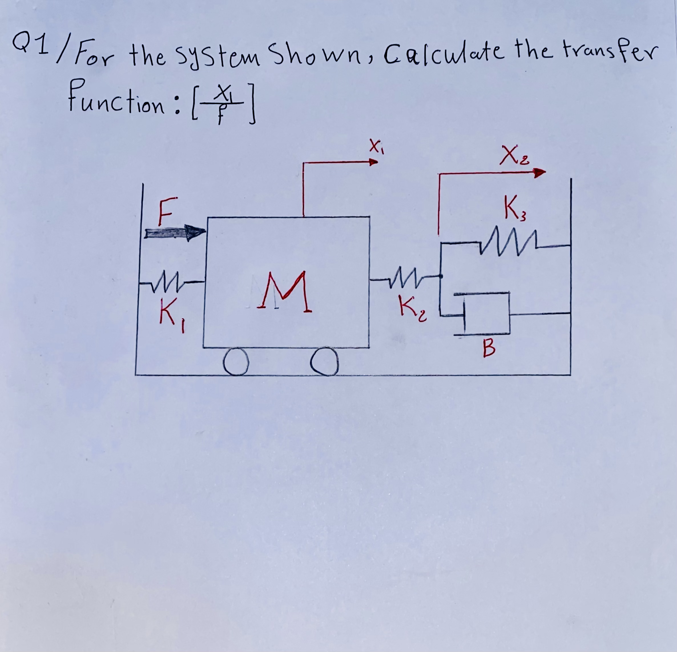 Q 1 / For the system Shown, Calculate the