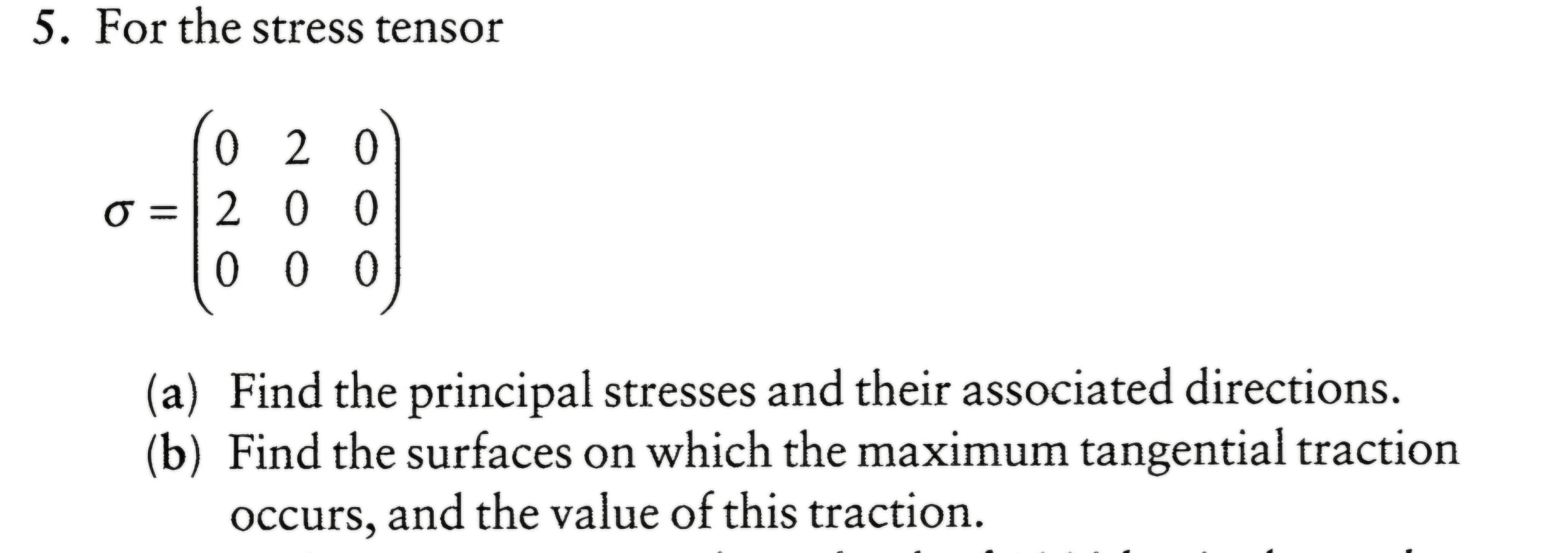 For the stress tensor = ( [ 0 , 2 , 0 ] , [ 2 , 0