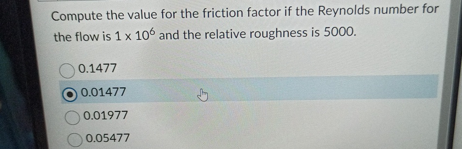 Compute the value for the friction factor if the