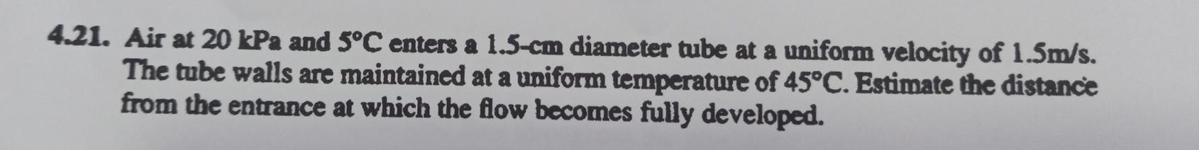 Air at 2 0 kPa and 5 C enters a 1 . 5 - cm