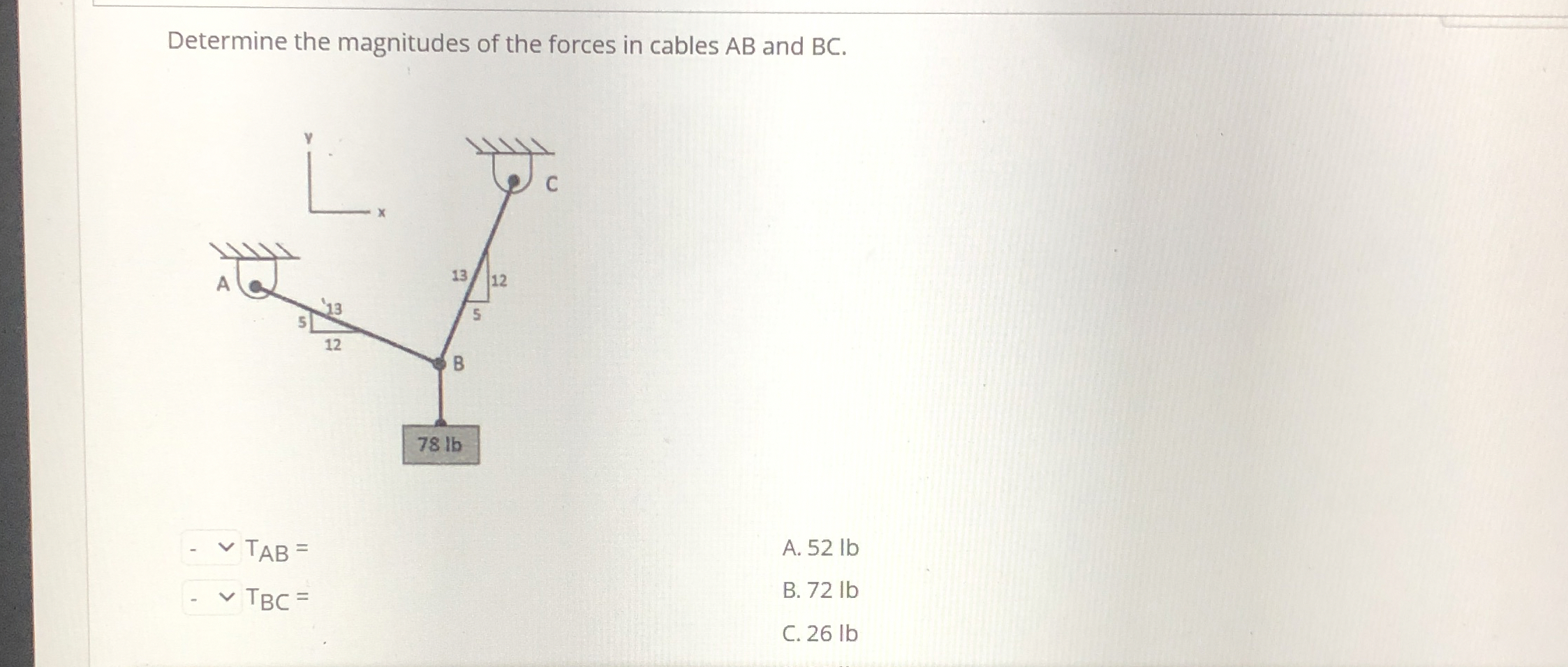 Determine the magnitudes of the forces in cables