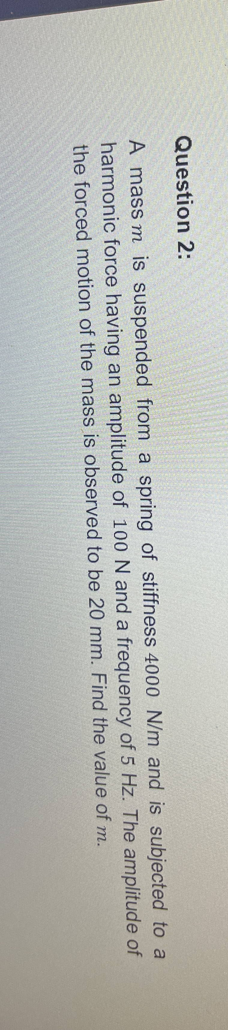 Question 2 : A mass m is suspended from a spring