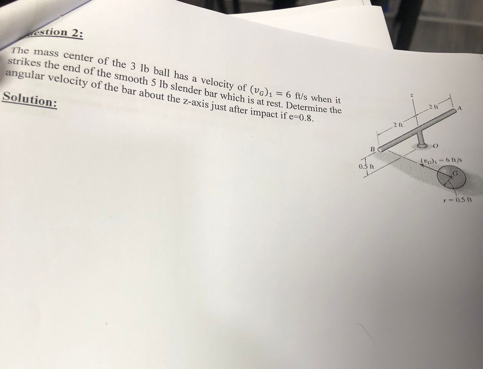 estion 2 : The mass center of the 3 lb ball has a