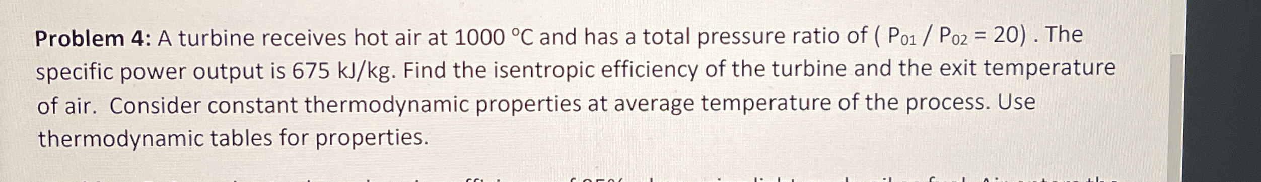 Problem 4 : A turbine receives hot air at 1 0 0 0