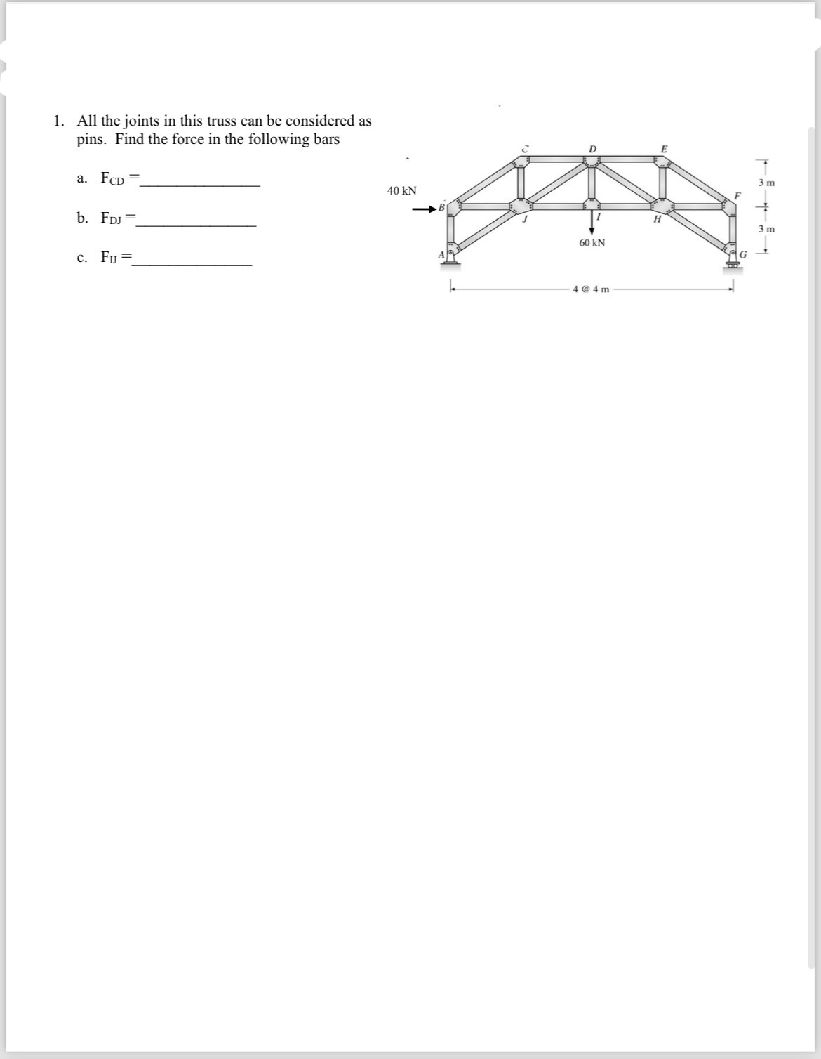 All the joints in this truss can be considered as