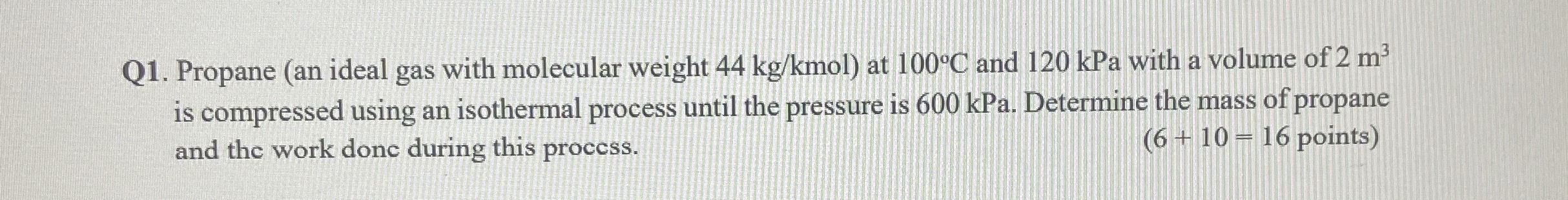 Q 1 . Propane ( an ideal gas with molecular