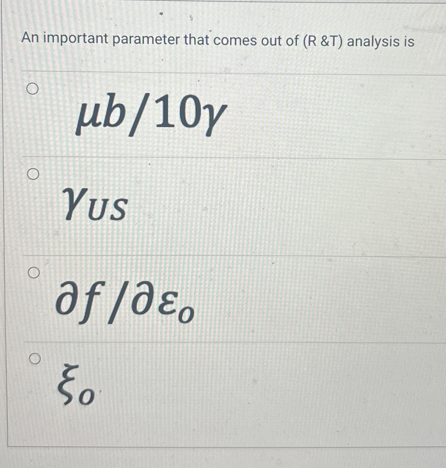 An important parameter that comes out of ( R & T