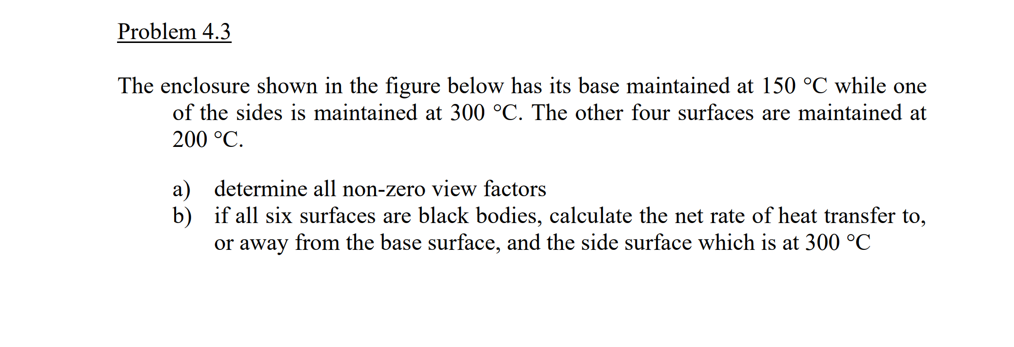 Problem 4 . 3 The enclosure shown in the figure