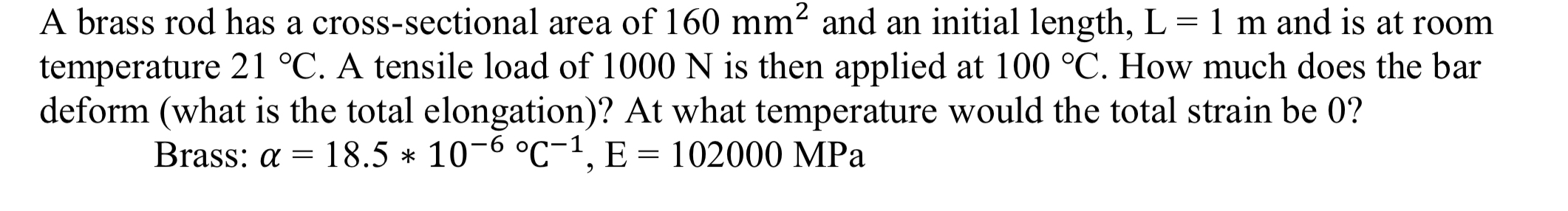 A brass rod has a cross - sectional area of 1 6 0