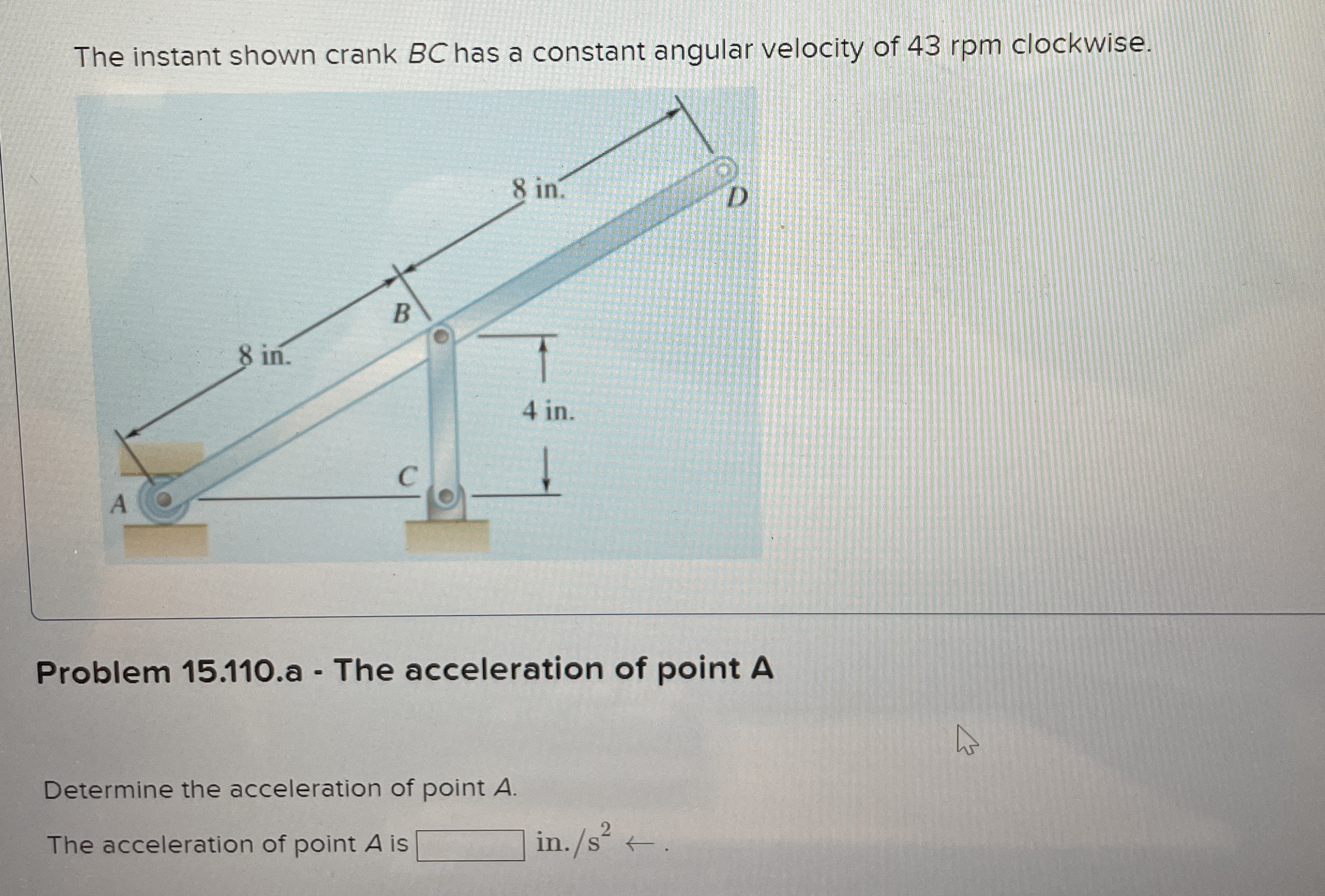 The instant shown crank B C has a constant